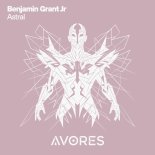 Benjamin Grant Jr - Astral (Original Mix)