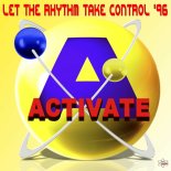 Activate - Let the Rhythm Take Control'96 (Out of Control Remix)