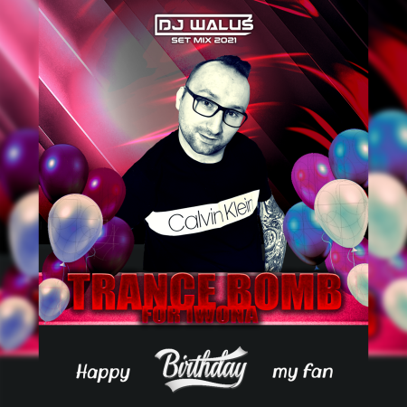 DJ WALUŚ - TRANCE BOMB FOR IWONA (26.03.2021)