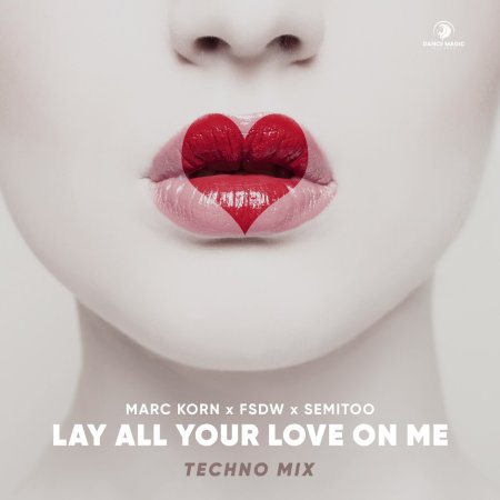 Marc Korn x FSDW x Semitoo - Lay All Your Love On Me (Techno Mix)