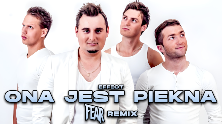 Effect - Ona jest piękna (FEAR REMIX)