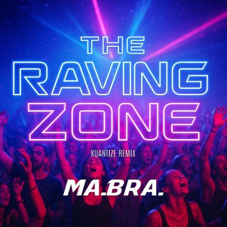 Ma.Bra. - The raving zone (Kuantize Club Remix)