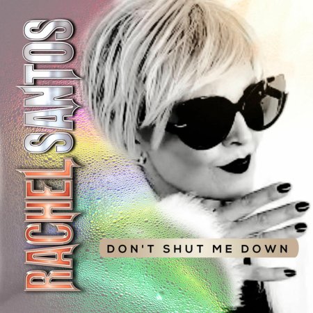 Rachel Santos - Don't Shut Me Down