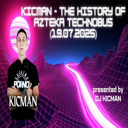 Kicman - The History of Azteka Technobus (19.07.2025)