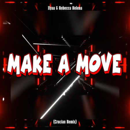 Ilyaa & Rebecca Helena - Make A Move (Crucian Remix)