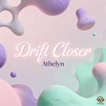 Athelyn - Drift Closer