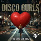Disco Gurls - This Love Is True