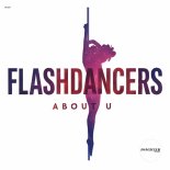 FlashDancers - About U (Extended Mix)