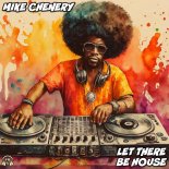 Mike Chenery - Let There Be House (Original Mix)
