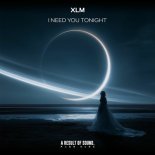 Xlm - I Need You Tonight