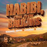 Edward Maya, Lavbbe & Costi - Habibi, Come To The Balkans