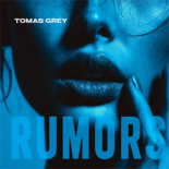 Tomas Grey - Rumors (Extended Mix)
