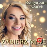 MALGORZATA SZAREK - Zabierz mnie (Radio Edit)