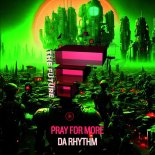 Pray For More - Da Rhythm (Original Mix)
