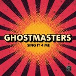 GhostMasters - Sing It 4 Me (Extended Mix)