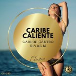 Carlos Castro, Rivas M - Caribe Caliente (Original Mix)