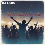 Dj Lars - This DJ Saved My Life