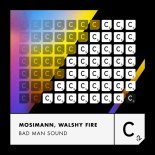 Mosimann, Walshy Fire - Bad Man Sound (Extended Mix)