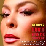 Charlie Big & Shanie Feat. Luv Foundation (UK) - Don't Give Me Your Life (Lizzie Curious Remix)