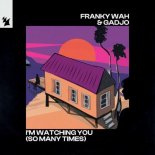 Franky Wah x Gadjo - I'm Watching You (So Many Times)