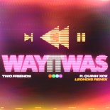 Two Friends, Quinn Xcii, Leondis - Way It Was (leondis Remix)