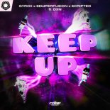 Gyrox, Semperfusion & Scripted Feat. DXN - KEEP UP