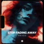 TOLSTAI - Stop Fading Away (Extended Mix)