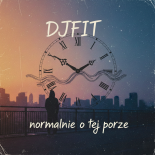 to normalne o tej porze (djfit mix)