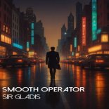 Sir Gladis - Smooth Operator