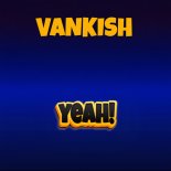VanKish - YEAH! (Original Mix)