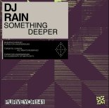 DJ Rain - Something Deeper (Original Mix)