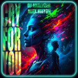 DJ Analyzer x Alex Hilton - Cry for You (Techno Version)
