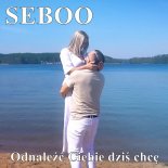 Seboo - Odnaleźć ciebie dziś chcę