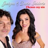 Justyna & Dario Isidoris - Chcesz, czy nie