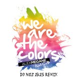 Alex Megane feat.CvB - We Are The Colors 2k25 (Dj.Noz Rmx)
