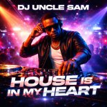 DJ Uncle Sam - House Is In My Heart
