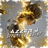 Azzer J - Become The Light