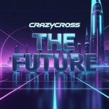 CrazyCross - The Future (Original Mix)