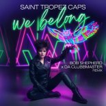 Saint Tropez Caps - We Belong (Bob Shepherd x Da Clubbmaster Remix)