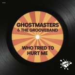 GhostMasters, The GrooveBand - Who Tried To Hurt Me (Extended Mix)