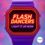 FlashDancers - Light It Up Now (Extended Mix)
