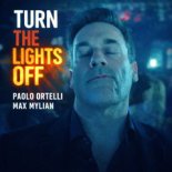 Paolo Ortelli, Max Mylian - Turn The Lights Off (extended)