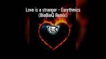 Eurythmics - Love is a stranger (BieBieQ Remix)