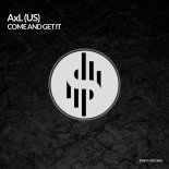 AxL (US) - Come and Get It (Original Mix)