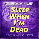 ZIGGY X & DVSTER - Sleep When I'm Dead (DJ Version)