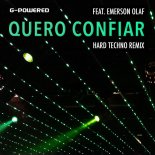 G-Powered Feat. Emerson Olaf - Quero Confiar (Hard Techno Remix)