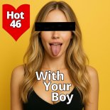Hot46 - With Your Boy