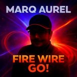 Marq Aurel - Fire Wire (Go!)