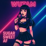 Wutam - Sugar Sweet AF