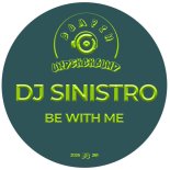 Dj Siniestro - Be With Me